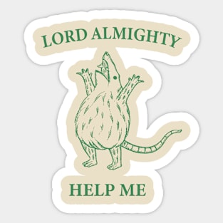 Funny Opossum Lord Almighty Help Me Sticker